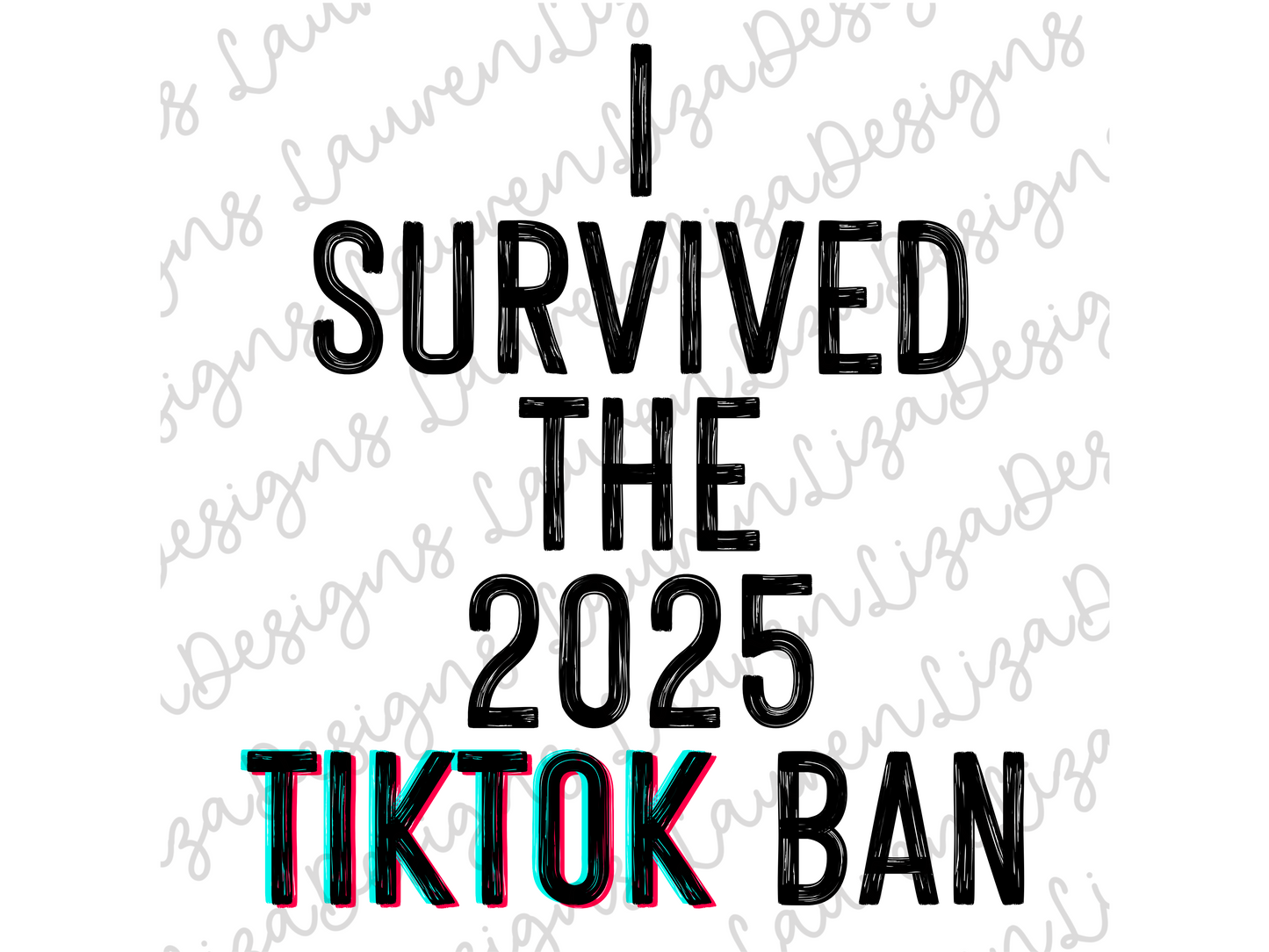 PNG - I Survived the 2025 TikTok Ban