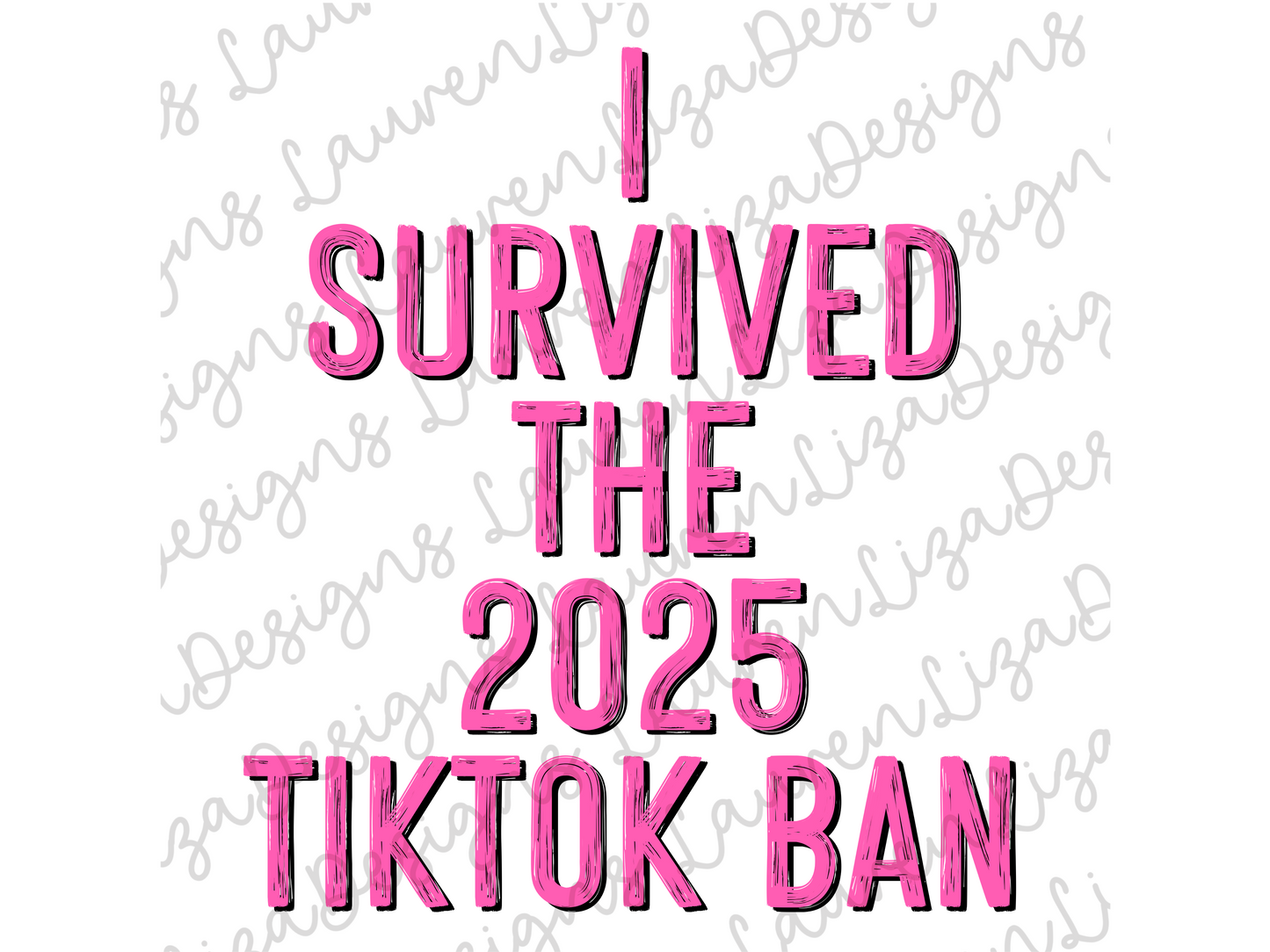 PNG - I Survived the 2025 TikTok Ban - Pink